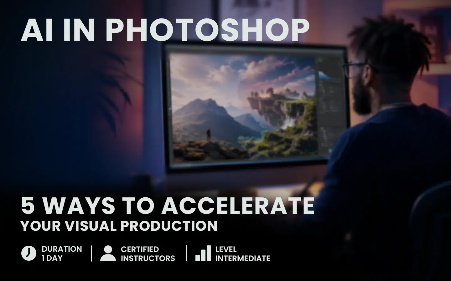 image-hero-eng | Formation Power Bi, AWS, Excel, VBA, Linux, Quickbook, InDesign Promotional hero: a person at a desk editing a landscape on a monitor with bold white titles 'AI IN PHOTOSHOP' and '5 WAYS TO ACCELERATE YOUR VISUAL PRODUCTION'.