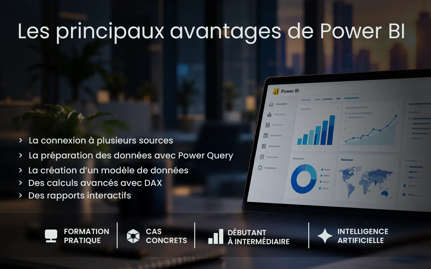Les principaux avantages de Power BI: connexion à des sources, préparation des données, modèle de données, DAX et rapports interactifs.
