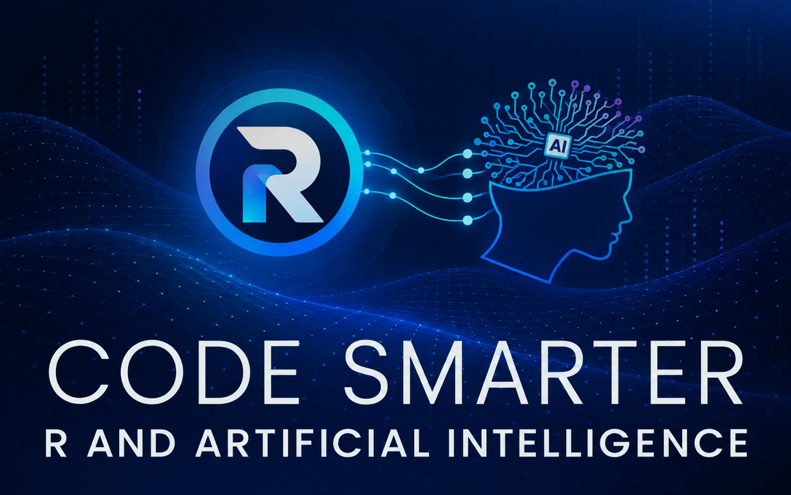 Futuristic blue banner with the R logo linked to a stylized head full of AI circuitry text reads CODE SMARTER and R AND ARTIFICIAL INTELLIGENCE